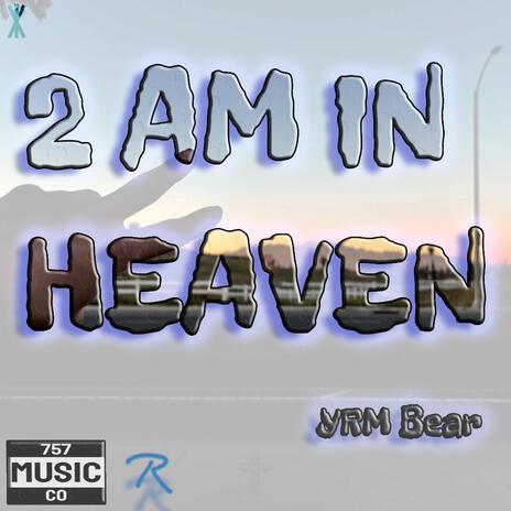 2AM In Heaven | Boomplay Music