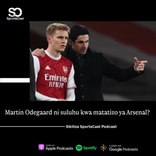 Martin Ødegaard ni suluhu kwa matatizo ya Arsenal?