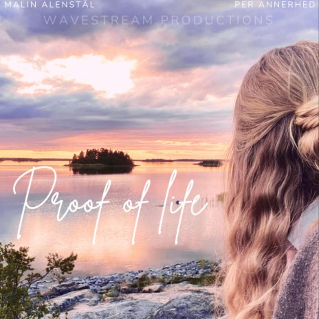 Proof of life ft. Malin Alenstål | Boomplay Music