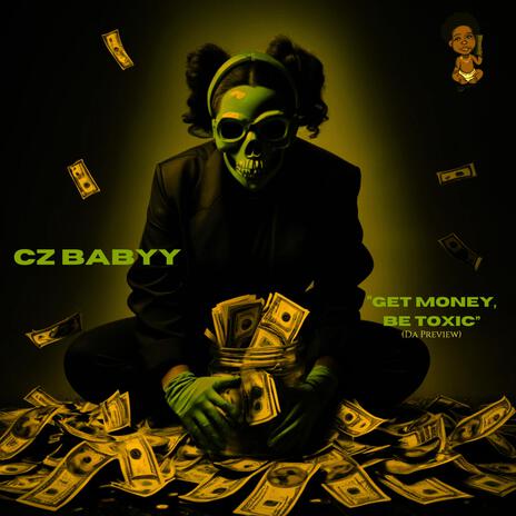 Get Money, Be Toxic (w/ Open Verses) ft. Beautiful Perfection & CZ Babyy | Boomplay Music