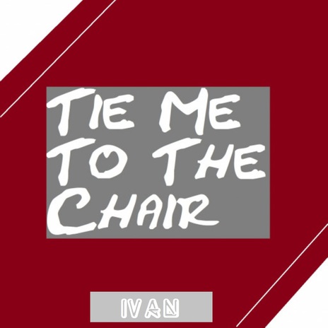 Tie Me to the Chair | Boomplay Music