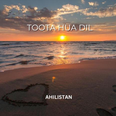 Toota Hua Dil (Urdu Song) ft. AK | Boomplay Music