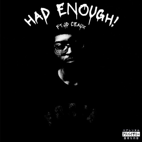 HAD ENOUGH! ft. JD Ceaux