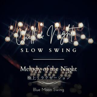 Chill & Night Slow Swing: 極上リラクゼーション - Melody of the Night