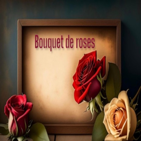 Bouquet de rose | Boomplay Music