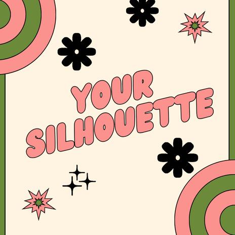 YOUR SILHOUETTE | Boomplay Music