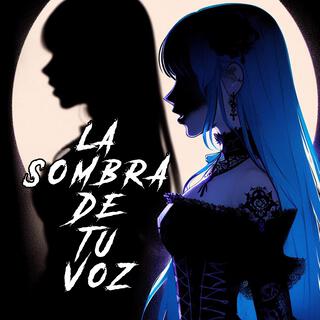 La sombra de tu voz