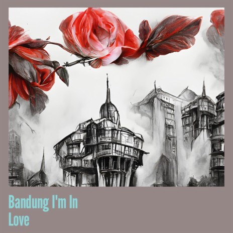 Bandung I'm in Love | Boomplay Music