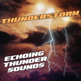 Thunderstorm: Echoing Thunder Sounds