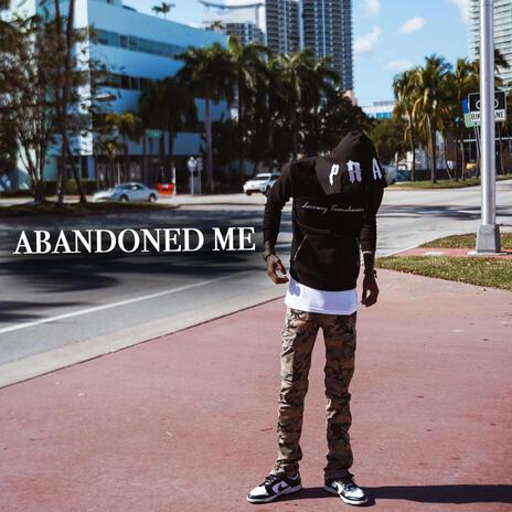 Abandoned Me | Boomplay Music