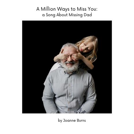 A Million Ways to Miss You: A Song About Missing Dad | Boomplay Music