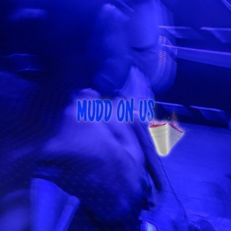 Mudd On Us | Boomplay Music