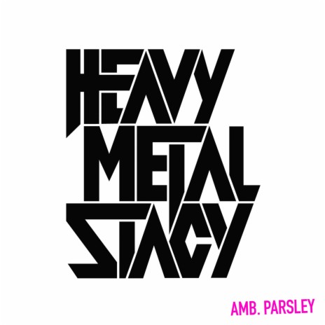 Heavy Metal Stacy | Boomplay Music