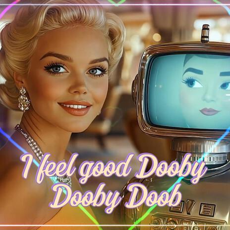 I feel good Dooby Dooby Doob | Boomplay Music