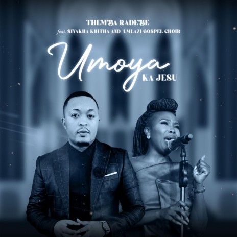 Themba Radebe - Umoya Ka Jeso Ft. Siyakha Khitha & Umlazi Gospel Choir ...