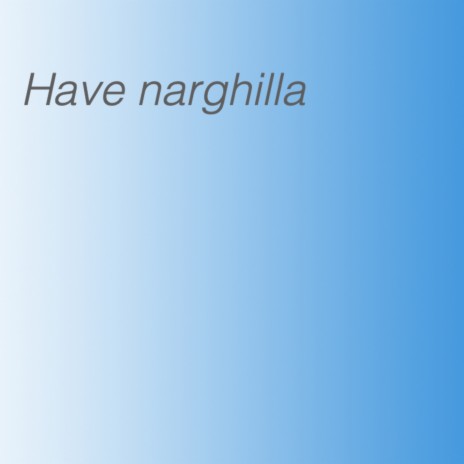 Have narghilla | Boomplay Music