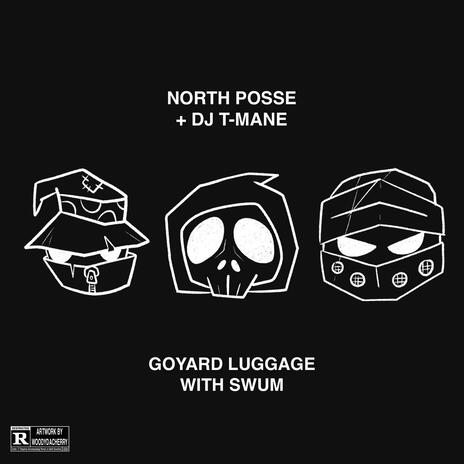 GOYARD LUGGAGE ft. SwuM & NORTH POSSE