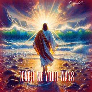 Teach Me Your Ways lyrics | Boomplay Music