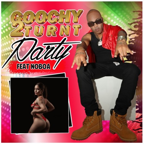 Goochy 2 Turnt Party ft. Noboa | Boomplay Music