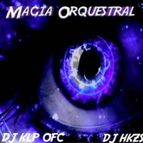 Magia Orquestral ft. DJ HKZS | Boomplay Music