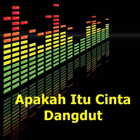 Apakah Itu Cinta Dangdut | Boomplay Music