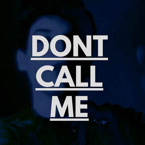 - prévia do álbum -DONT CALL ME | Boomplay Music