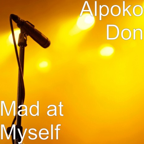 Mad at Myself | Boomplay Music