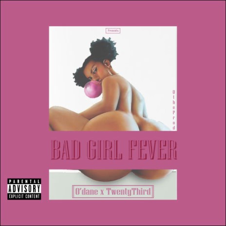 Bad Girl Fever ft. O'dane & TwentyThird (QtheProd) | Boomplay Music