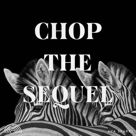 CHOP THE SEQUEL | Boomplay Music