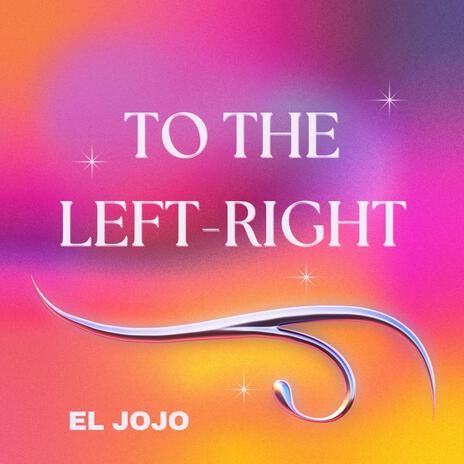 TO THE LEFT/RIGHT | Boomplay Music