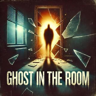 Ghost In The Room