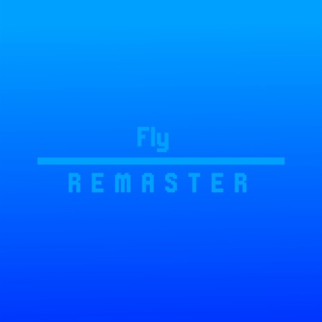 Fly REMASTER | Boomplay Music