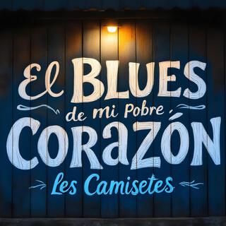 El blues de mi pobre corazón