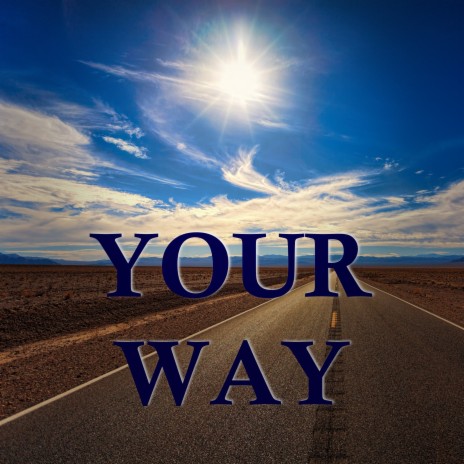 Your Way | Boomplay Music