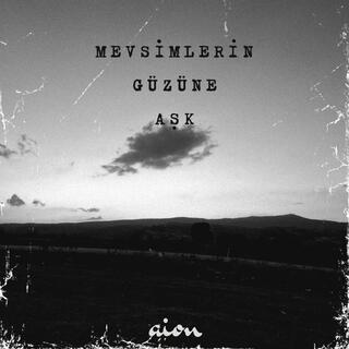 mevsimlerin güzüne aşk lyrics | Boomplay Music