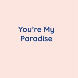 You're My Paradise