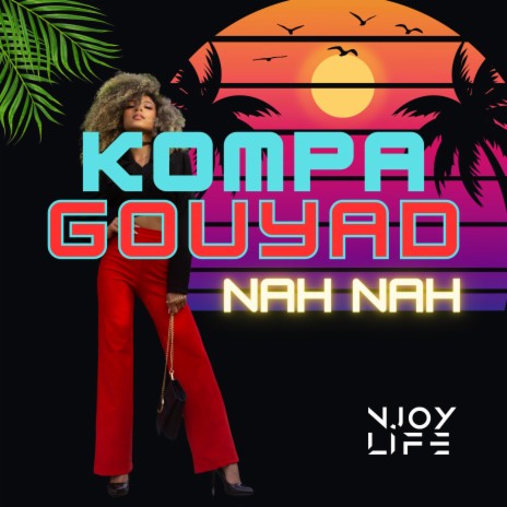Kompa Gouyad Nah Nah | Boomplay Music
