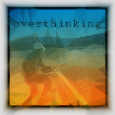 overthinking | Boomplay Music