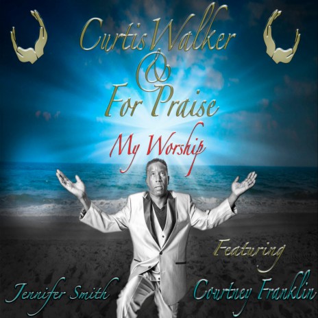 My Worship ft. For Praise, Courtney Franklin & Jennifer Smith