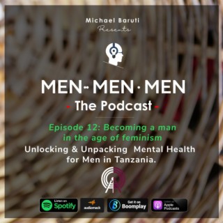 Ep 12 - Becoming a Man in the age of Feminism