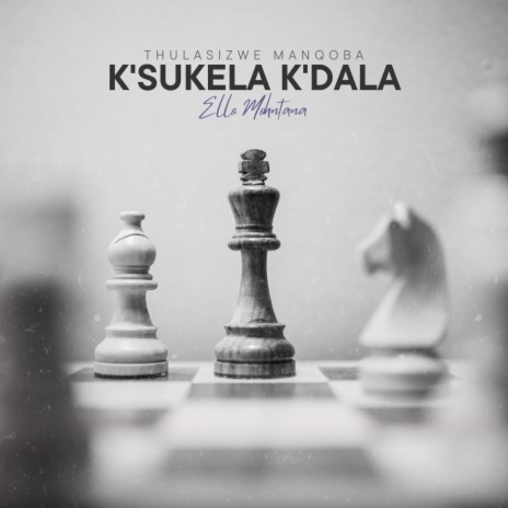 K'sukela K'dala ft. Ello Mohntana | Boomplay Music