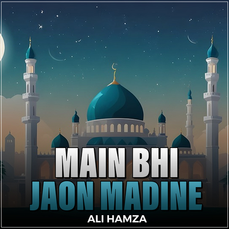 Main Bhi Jaon Madine | Boomplay Music