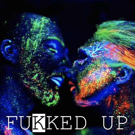 FUKKED UP | Boomplay Music