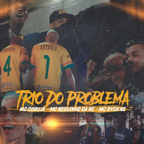 Trio do Problema ft. Mc Neguinho Da Ne & Mc Ryck Ne | Boomplay Music