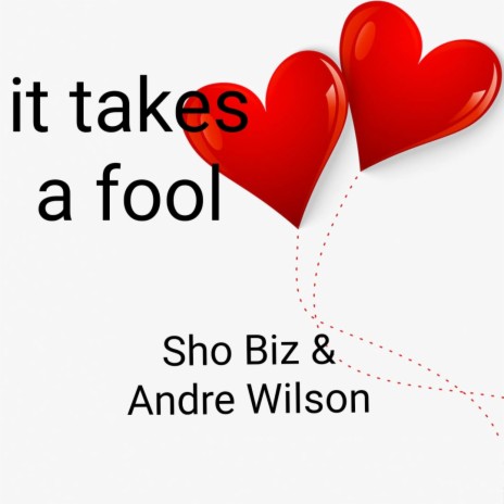 It takes a fool ft. Andre Wilson | Boomplay Music
