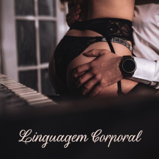 Linguagem Corporal: Música de Piano Sexual Quente para Fugas Prazerosas, Lista de Reprodução de quarto Sedutor