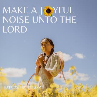 Make a joyful noise