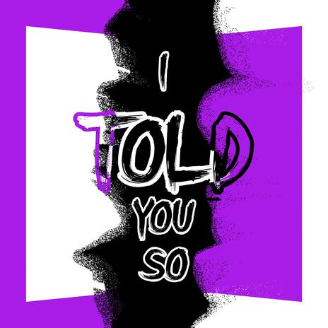 I Told You So ft. JP3 | Boomplay Music