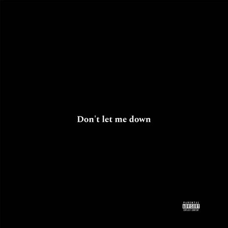 Dont let me down | Boomplay Music