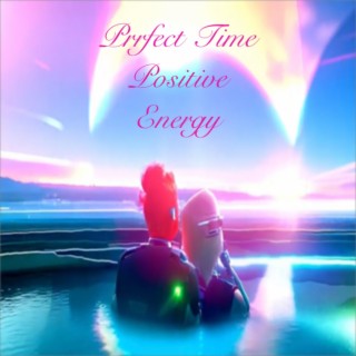 Prrfect Time Positive Energy